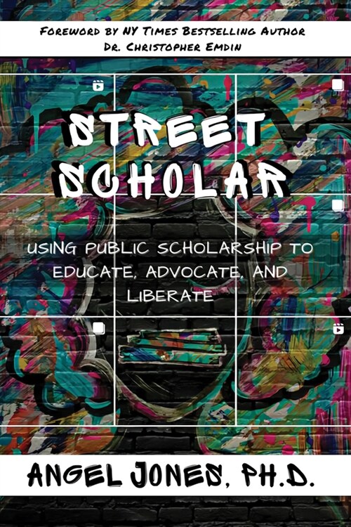 Street Scholar: Using Public Scholarship to Educate, Advocate, and Liberate (Paperback)