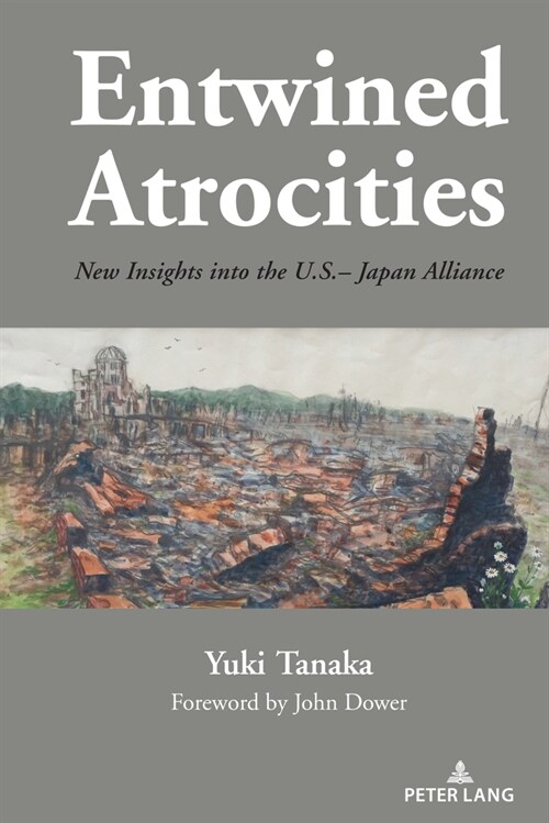 Entwined Atrocities: New Insights Into the U.S.-Japan Alliance (Hardcover)