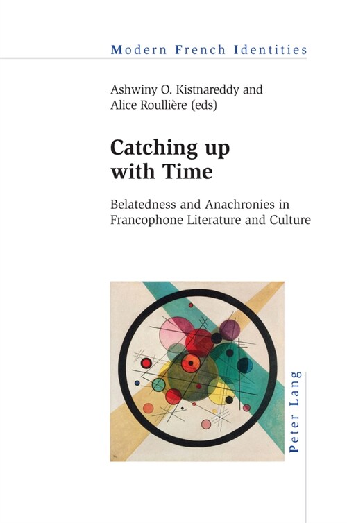 Catching up with Time; Belatedness and Anachronies in Francophone Literature and Culture (Paperback)