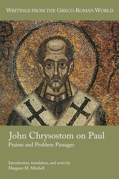 John Chrysostom on Paul: Praises and Problem Passages (Paperback)