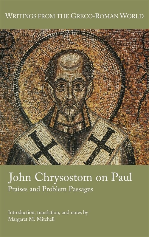 John Chrysostom on Paul: Praises and Problem Passages (Hardcover)