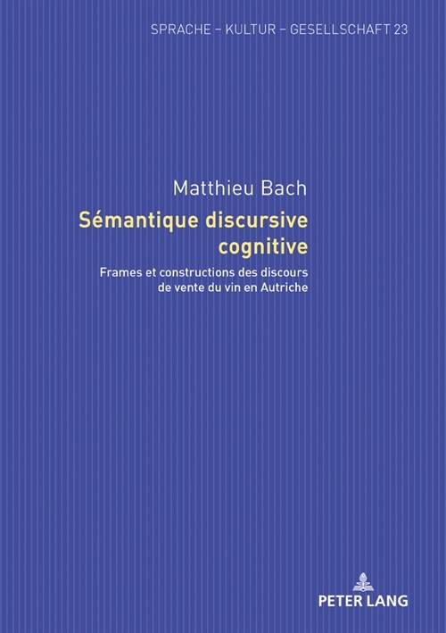 S?antique discursive cognitive: Frames et constructions des discours de vente du vin en Autriche (Hardcover)