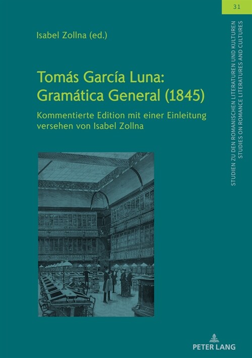 Tom? Garc? Luna: Gram?ica General (1845): Kommentierte Edition mit einer Einleitung versehen von Isabel Zollna (Hardcover)