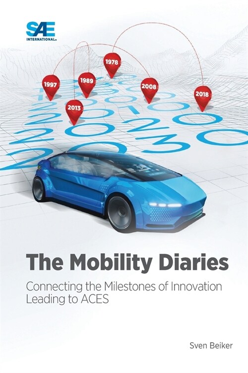 The Mobility Diaries: Connecting the Milestones of Innovation Leading to ACES (Paperback)