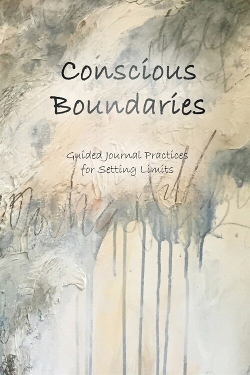 Conscious Boundaries: Guided Journal Practices for Setting Limits (Paperback)