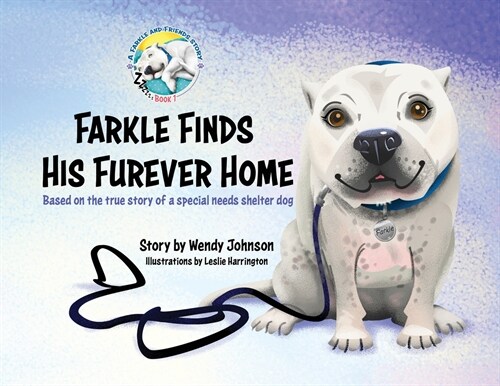 Farkle Finds His Furever Home: Based on the True Story of a Special Needs Shelter Dog (Paperback)