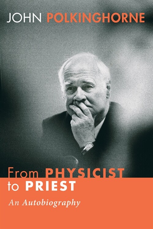 From Physicist to Priest: An Autobiography (Hardcover)