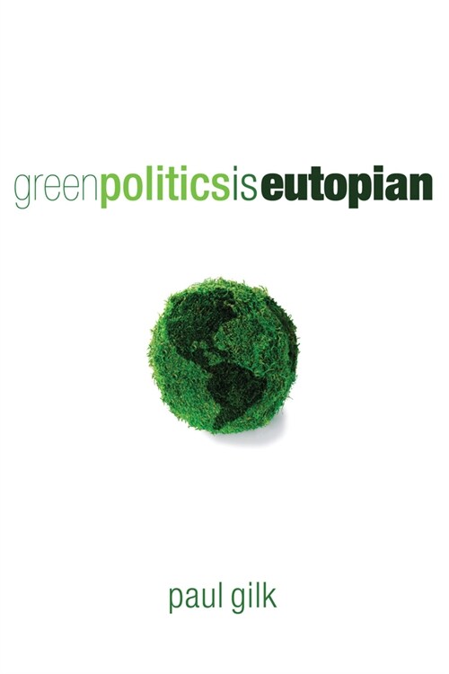 Green Politics Is Eutopian (Hardcover)