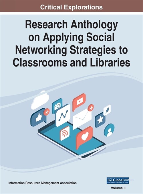 Research Anthology on Applying Social Networking Strategies to Classrooms and Libraries, VOL 2 (Hardcover)