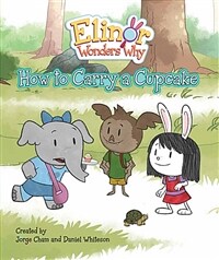 Elinor Wonders Why: How to Carry a Cupcake (Hardcover)