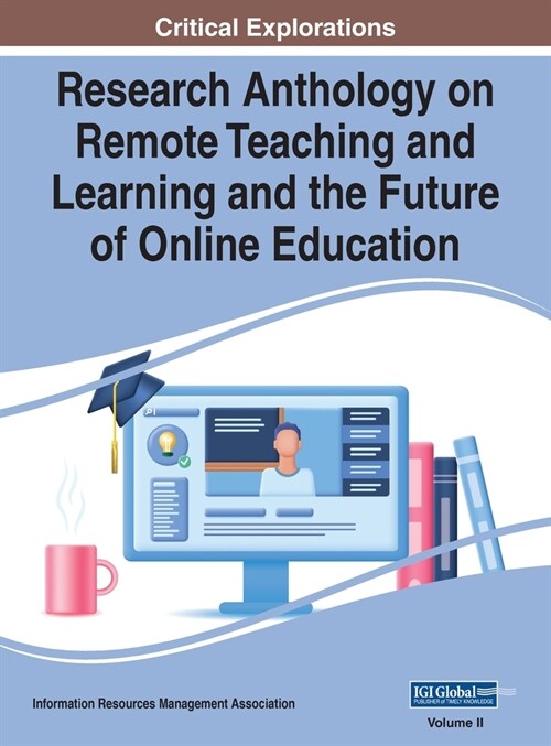 Research Anthology on Remote Teaching and Learning and the Future of Online Education, VOL 2 (Hardcover)
