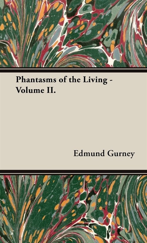 Phantasms of the Living - Volume II. (Hardcover)