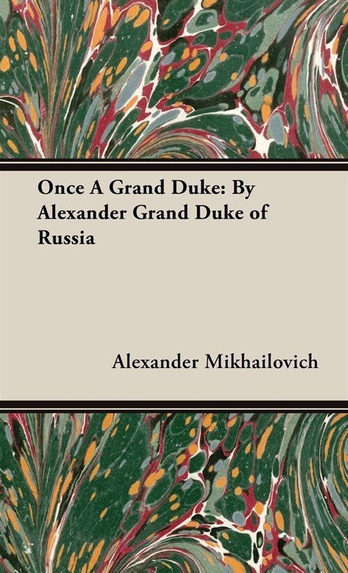 Once a Grand Duke: By Alexander Grand Duke of Russia (Hardcover)