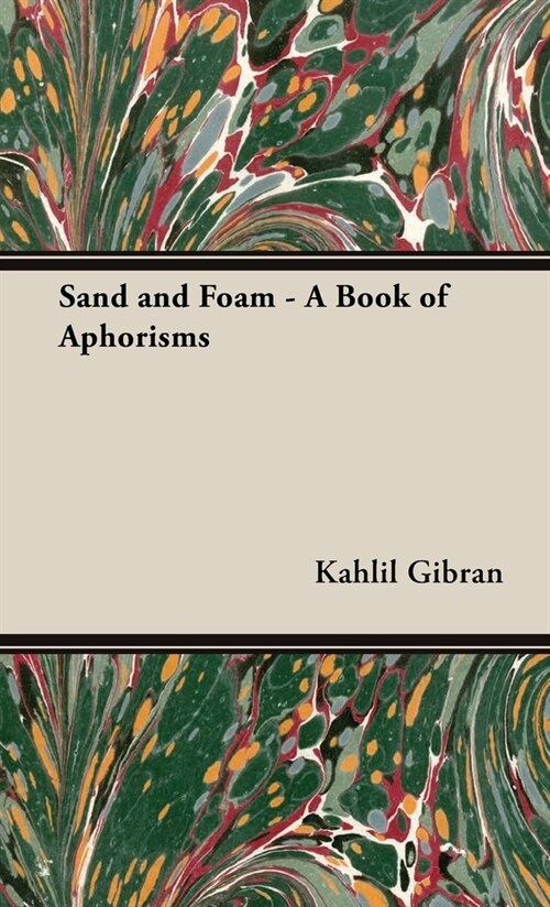 Sand and Foam - A Book of Aphorisms (Hardcover)