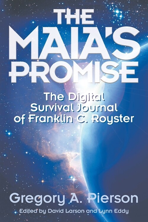 The Maias Promise: The Digital Survival Journal of Franklin C. Royster (Paperback)