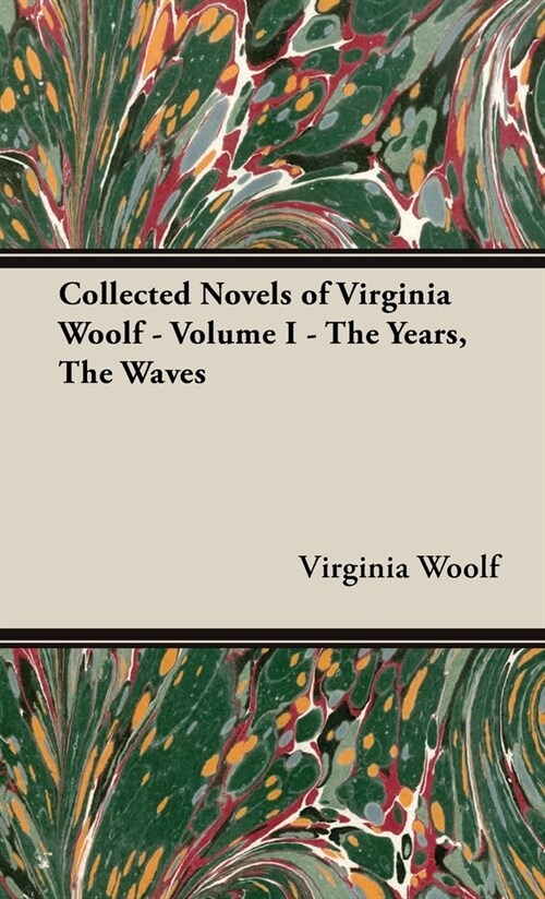 The Collected Novels of Virginia Woolf - Volume I - The Years, the Waves (Hardcover)