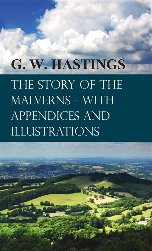 Story of the Malverns - With Appendices and Illustrations (Hardcover)