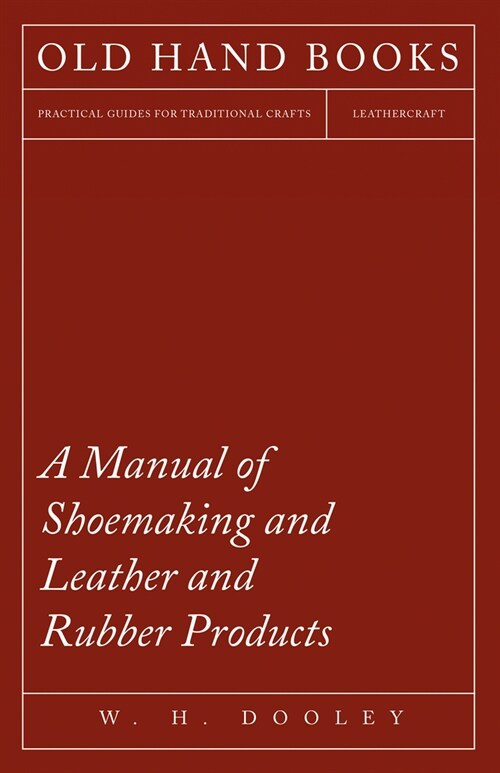 Manual of Shoemaking and Leather and Rubber Products (Hardcover)