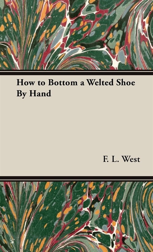 How to Bottom a Welted Shoe By Hand (Hardcover)