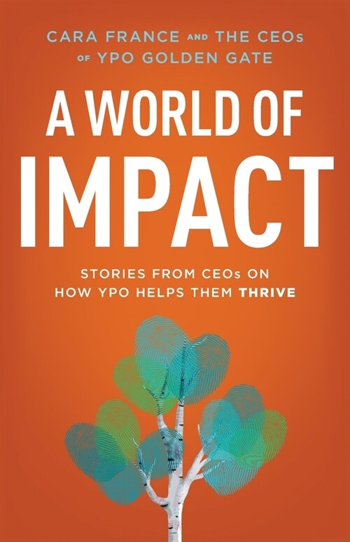 A World Of Impact: Stories From CEOs On How YPO Helps Them Thrive (Paperback)