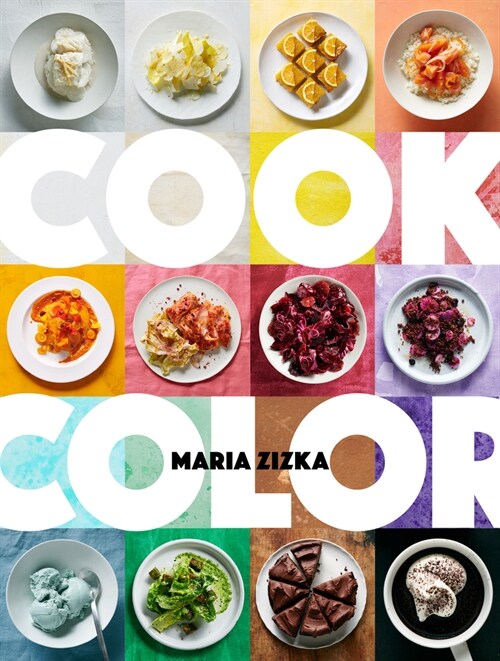 Cook Color: A Rainbow of 100 Recipes (Hardcover)
