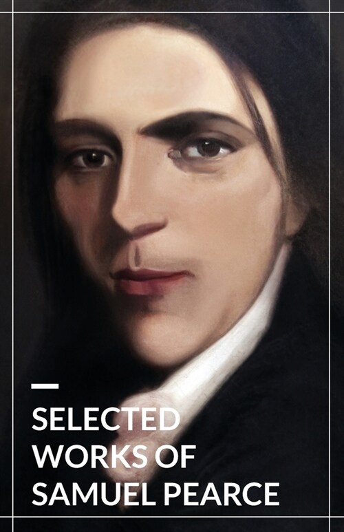 Selected Works of Samuel Pearce (Paperback)