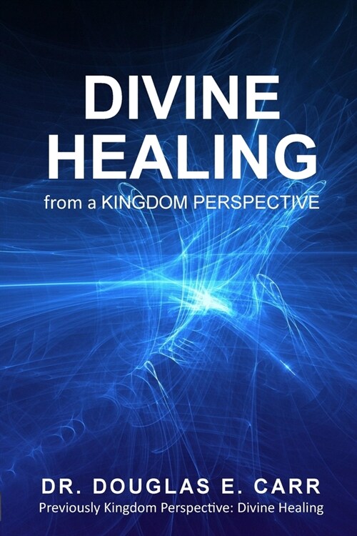 Divine Healing from a Kingdom Perspective (Paperback, 2)