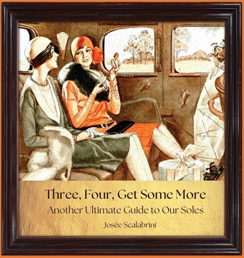 Three, Four, Get Some More: Another Ultimate Guide to Our Soles (Hardcover)