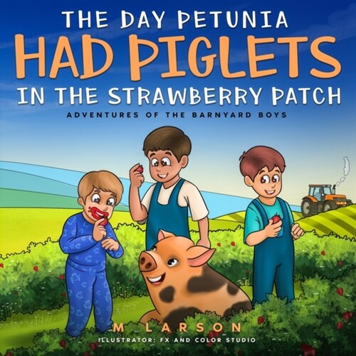 The Day Petunia Had Piglets in the Strawberry Patch (Paperback)