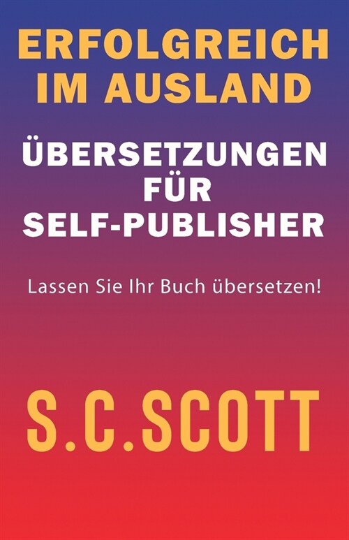 Erfolgreich im Ausland: ?ersetzungen f? Self-Publisher (Paperback)