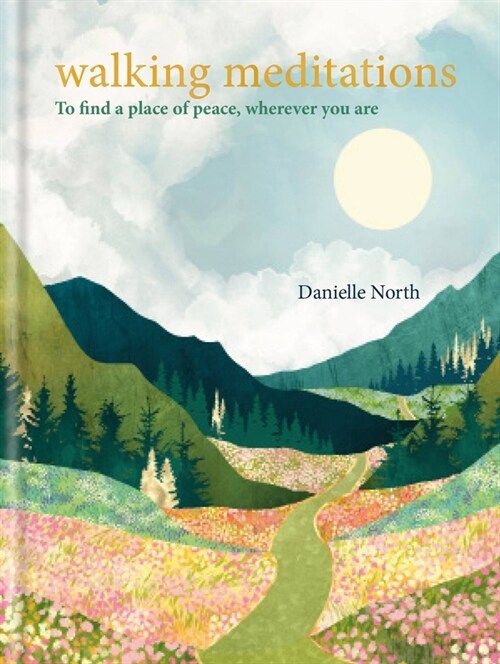 Walking Meditations : To find a place of peace, wherever you are (Hardcover)