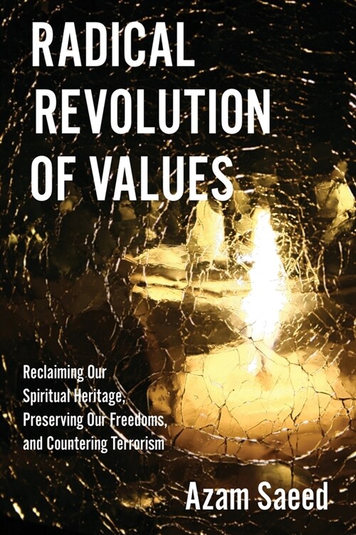 Radical Revolution of Values: Reclaiming Our Spiritual Heritage, Preserving Our Freedoms, and Countering Terrorism (Paperback)