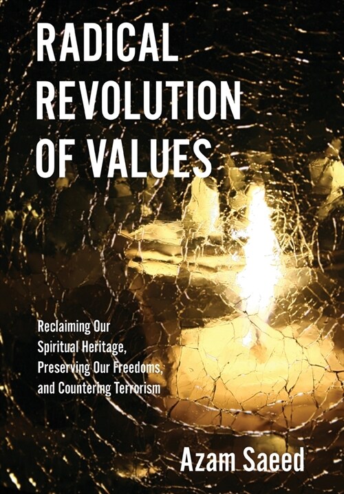 Radical Revolution of Values: Reclaiming Our Spiritual Heritage, Preserving Our Freedoms, and Countering Terrorism (Hardcover)