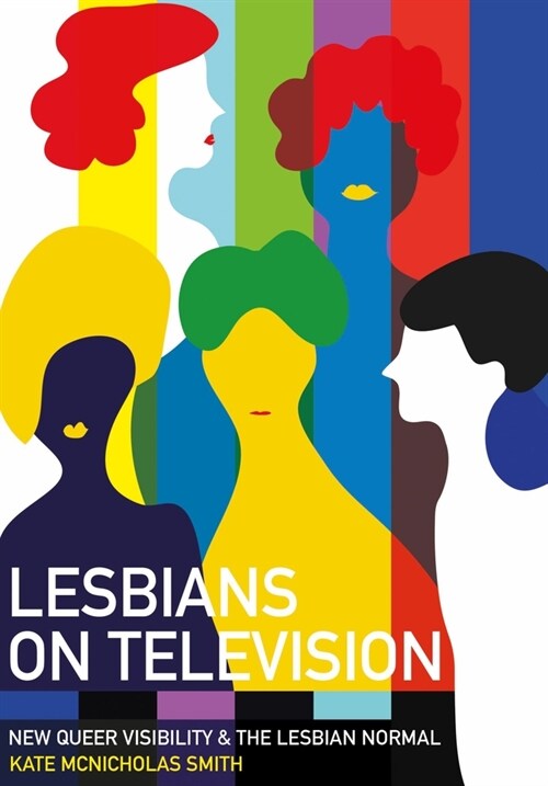 Lesbians on Television : New Queer Visibility & The Lesbian Normal (Paperback, New ed)