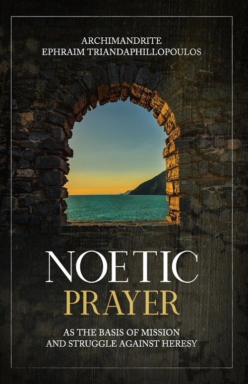 Noetic Prayer as the Basis of Mission and the Struggle Against Heresy (Paperback)