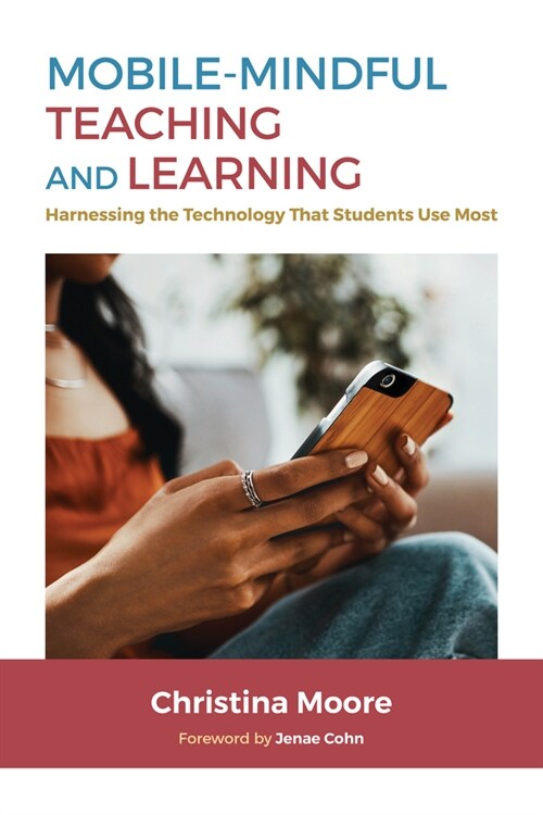 Mobile-Mindful Teaching and Learning: Harnessing the Technology That Students Use Most (Paperback)