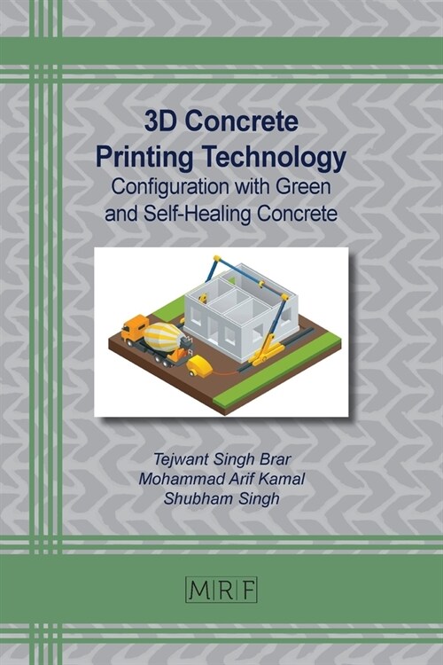 3D Concrete Printing Technology: Configuration with Green and Self-Healing Concrete (Paperback)