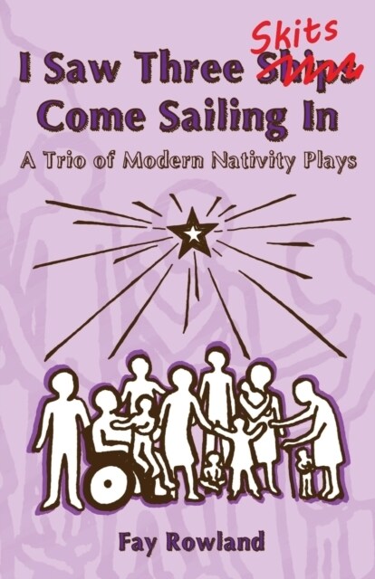 I Saw Three Skits Come Sailing In: A Trio of Modern Nativity Plays (Paperback)
