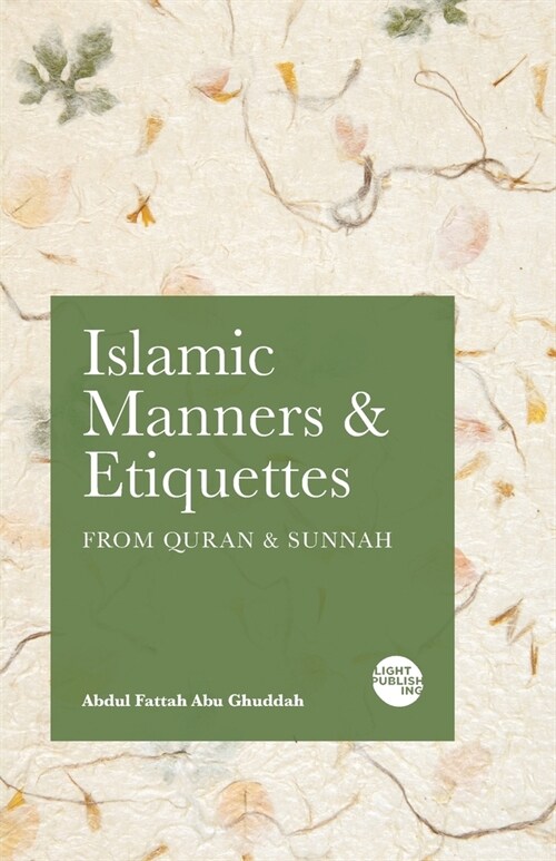 Islamic Manners and Etiquettes: From Quran and Sunnah (Paperback)