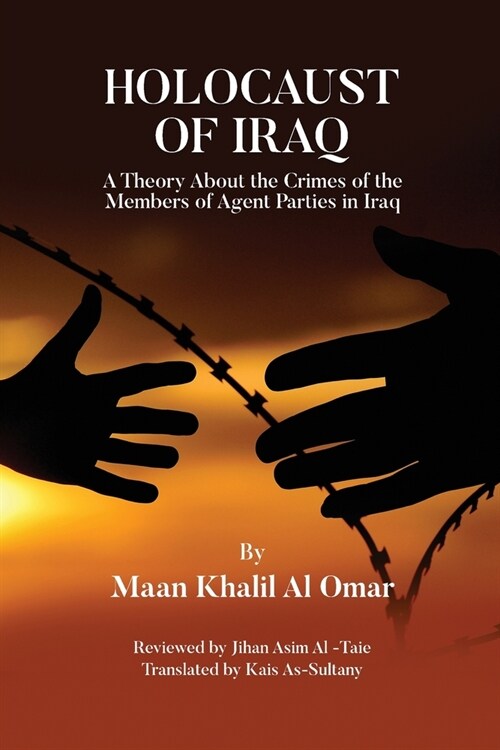 Holocaust of Iraq: A Theory about the Crimes of the Members of Agent Parties in Iraq (Paperback)
