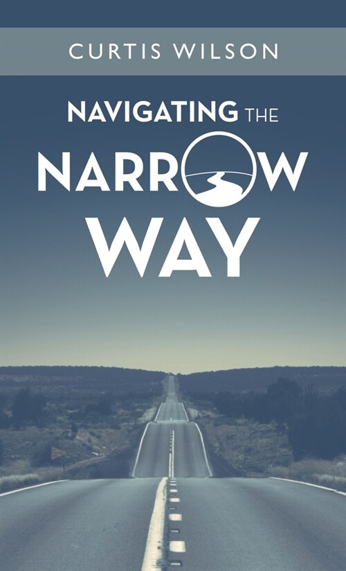 Navigating the Narrow Way (Hardcover)