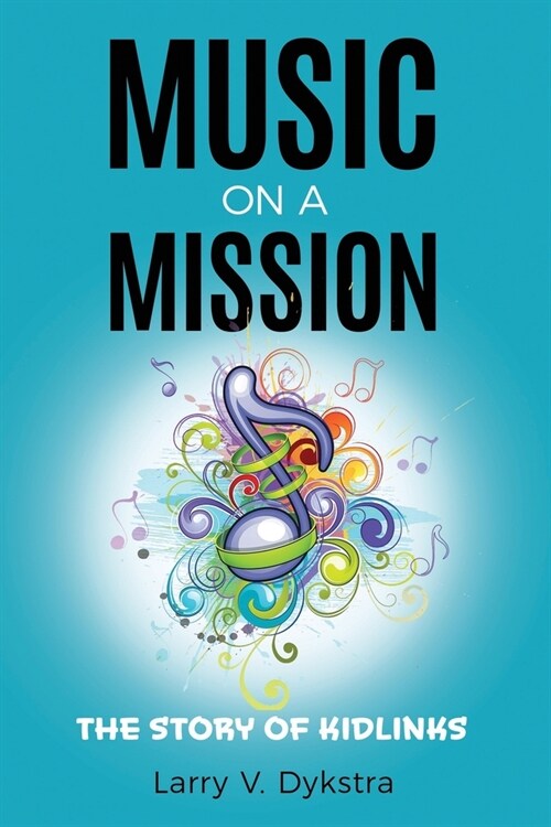 Music on a Mission: The KidLinks Story (Paperback)