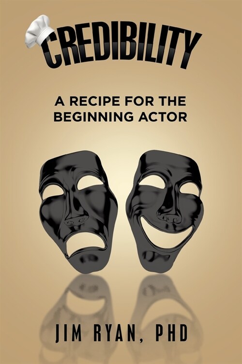 Credibility: A Recipe for the Beginning Actor (Paperback)