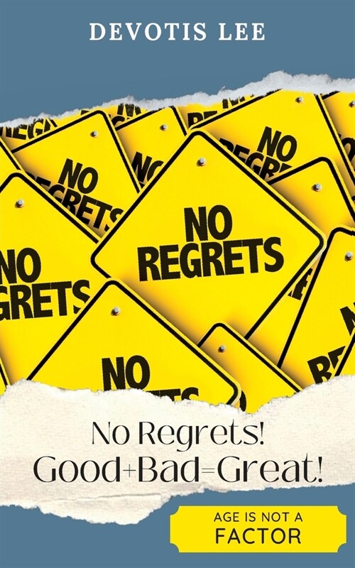 No Regrets Good + Bad = Great! (Paperback)