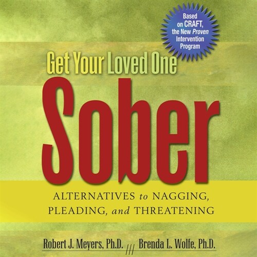 Get Your Loved One Sober: Alternatives to Nagging, Pleading, and Threatening (MP3 CD)