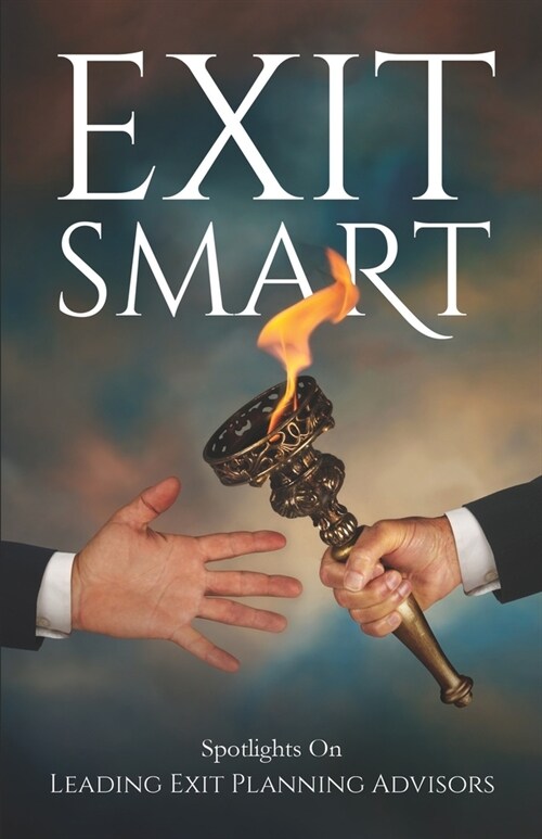 Exit Smart: Spotlights on Leading Exit Planning Advisors (Paperback)