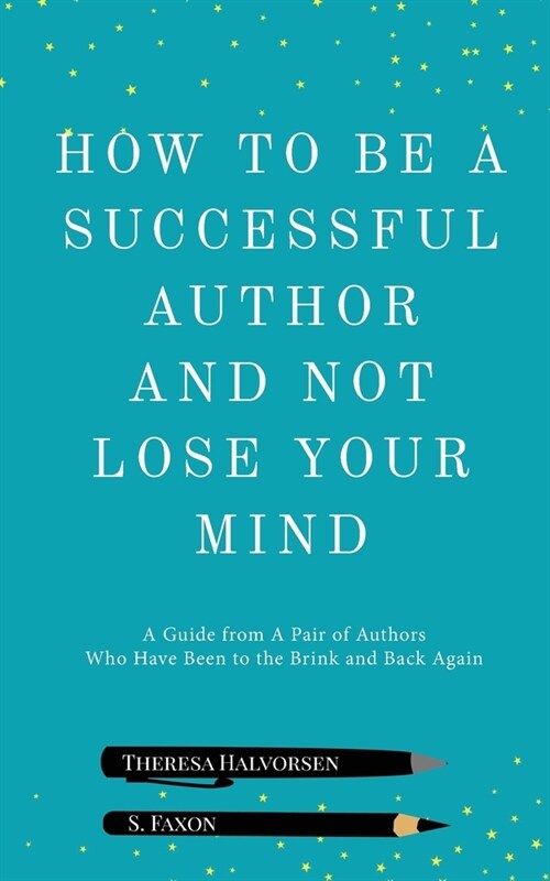 How To Be A Successful Author And Not Lose Your Mind (Paperback)