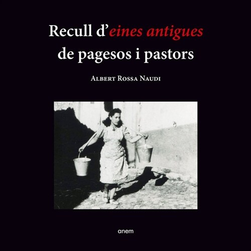 RECULL DEINES ANTIGUES DE PAGESOS I PASTORS (Book)