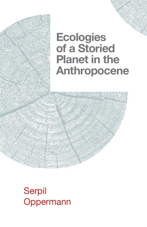 Ecologies of a Storied Planet in the Anthropocene (Paperback)