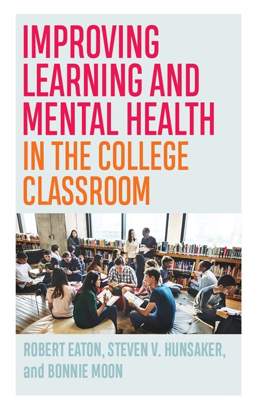 Improving Learning and Mental Health in the College Classroom (Paperback)